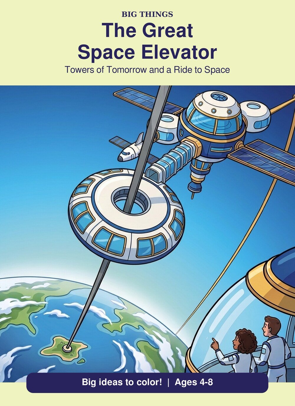 Cover of The Great Space Elevator, a Big Things coloring book: a ring-shaped climbing cabin rides a ribbon from Earth toward an orbital harbor station.